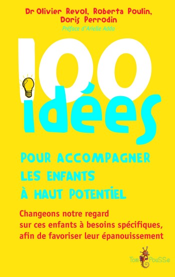 100 ides pour accompagner les enfants  haut potentiel - Olivier Revol, Roberta Poulin et Doris Perrodin-Carlen