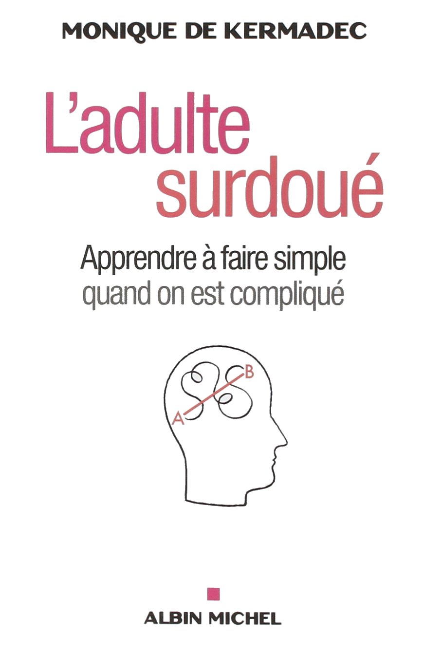 L'adulte surdou : apprendre  faire simple quand on est compliqu - Monique de Kermadec