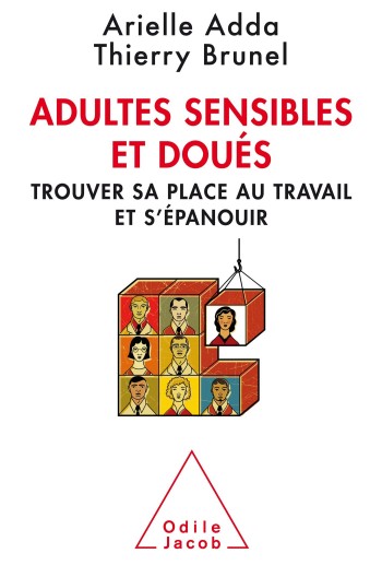 Adultes sensibles et dous : trouver sa place au travail et s'panouir - Arielle Adda et Thierry Brunel