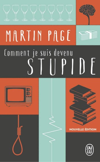 Comment je suis devenu stupide - Martin Page