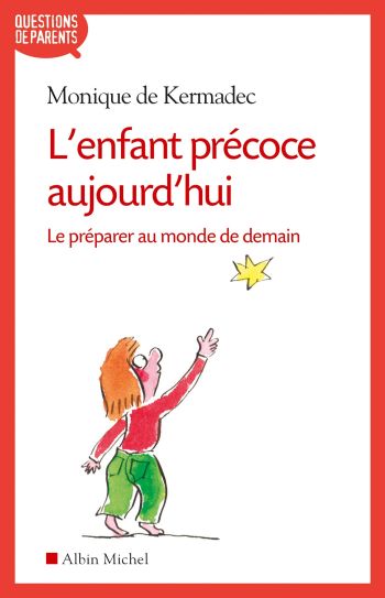 L'Enfant prcoce aujourd'hui : le prparer au monde de demain - Monique de Kermadec