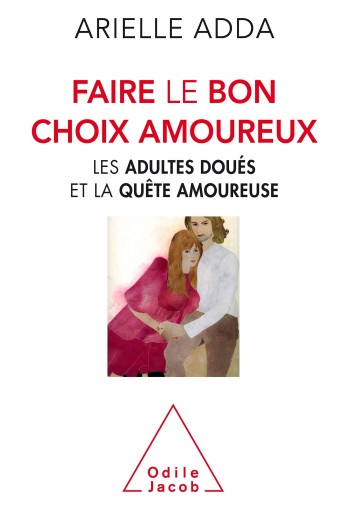 Faire le bon choix amoureux - Arielle Adda