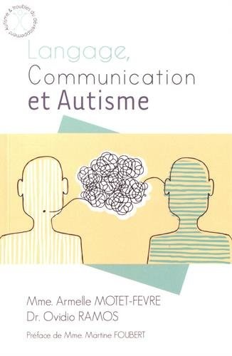 Langage, Communication et Autisme - Ovidio Ramos et Armelle Motet-Fvre