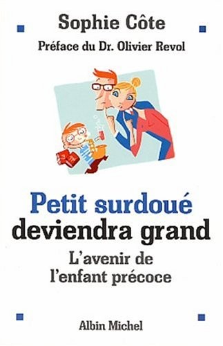 Petit surdou deviendra grand : l'avenir de l'enfant prcoce - Sophie Cte