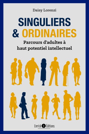 Singuliers et ordinaires : parcours d'adultes  haut potentiel intellectuel - Daisy Lorenzi