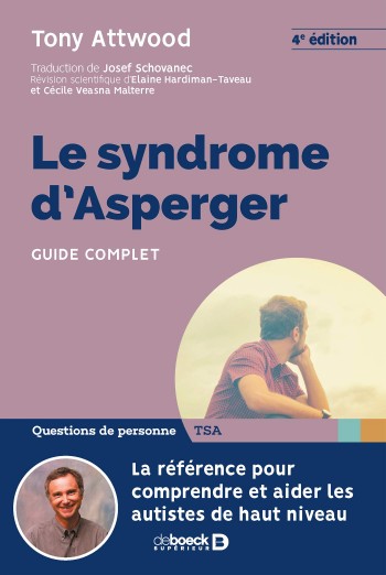 Le syndrome d'Asperger : le guide complet - Tony Attwood